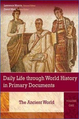 Miscellaneous-Lawrence-Morris--Daily-Life-through-World.-History-in-Primary-Documents-Volume-1,-The-Ancient-World.jpg