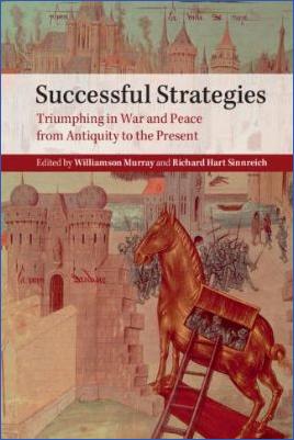 Miscellaneous-Williamson-Murray,-Richard-Hart-Sinnreich--Successful-Strategies.-Triumphing-in-War-and-Peace-from-Antiquity-to-the-Present-.jpg