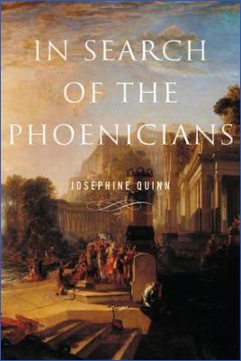 Phoenicians-Josephine-Quinn--In-Search-of-the-Phoenicians-Miriam-Balmuth-Lectures-in-Ancient-History-and-Archaeology.jpg