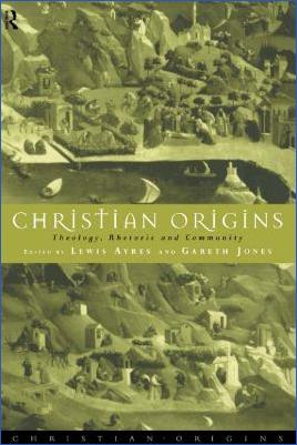 Religion,-History-of-Religion-Religion,-History-of-Religion-Christianity-Lewis-Ayres,-Gareth-Jones--Christian-Origins.-Theology,-Rhetoric-and-Community-.jpg