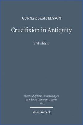 Religion,-History-of-Religion-Religion,-History-of-Religion-Gunnar-Samuelsson--Crucifixion-in-Antiquity.-An-Inquiry-into-the-Background-and-Significance-of-the-New-Testament-Terminology-of-Crucifixion-First-Edition--2.jpg