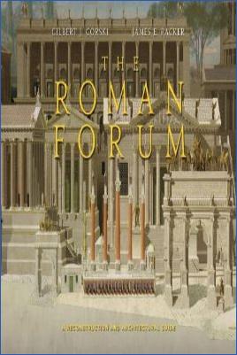 Roman-Empire-and-History-Roman-Empire-and-History-Roman-Empire-and-History-Roman-Empire-and-History-Archaeology-James-E.-Packer,-Gilbert-J.-Gorski--The-Roman-Forum-A-Reconstruction-and-Architectural-Guide.jpg