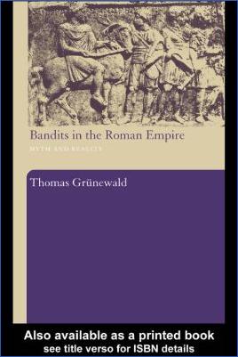 Roman-Empire-and-History-Roman-Empire-and-History-Roman-Empire-and-History-Roman-Empire-and-History-Imperial-Rome-Thomas-Grunewald--Bandits-in-the-Roman-Empire.-Myth-and-Reality-.jpg