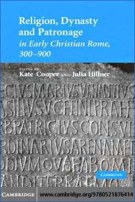 Roman-Empire-and-History-Roman-Empire-and-History-Roman-Empire-and-History-Roman-Empire-and-History-Religion-Kate-Cooper--Religion,-Dynasty,-and-Patronage-in-Early-Christian-Rome,-300-900.jpg
