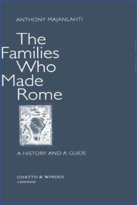 Roman-Empire-and-History-Roman-Empire-and-History-Roman-Empire-and-History-Roman-Empire-and-History-Roman-Empire-and-History-Anthony-Majanlahti--The-Families-Who-Made-Rome-A-History-and-a-Guide.jpg