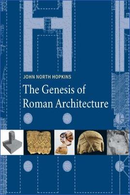 Roman-Empire-and-History-Roman-Empire-and-History-Roman-Empire-and-History-Roman-Empire-and-History-Roman-Empire-and-History-John-North-Hopkins--The-Genesis-of-Roman-Architecture-.jpg