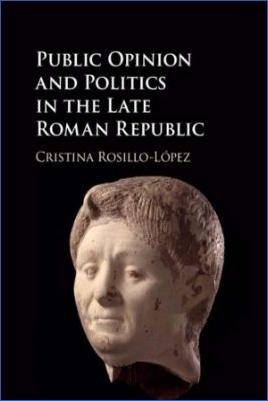 Roman-Empire-and-History-Roman-Empire-and-History-Roman-Empire-and-History-Roman-Empire-and-History-Roman-Republic-Cristina-Rosillo-López--Public-Opinion-and-Politics-in-the-Late-Roman-Republic-.jpg