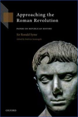 Roman-Empire-and-History-Roman-Empire-and-History-Roman-Empire-and-History-Roman-Empire-and-History-Roman-Republic-Federico-Santangelo,-Ronald-Syme--Approaching-the-Roman-Revolution.-Papers-on-Republican-History.jpg