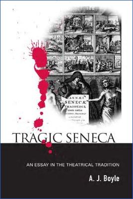 Roman-Empire-and-History-Seneca-Seneca-Seneca-Seneca-A.-J.-Boyle--Tragic-Seneca.-An-Essay-in-the-Theatrical-Tradition-.jpg