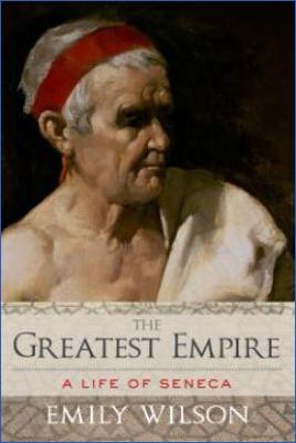 Roman-Empire-and-History-Seneca-Seneca-Seneca-Seneca-Emily-Wilson--The-Greatest-Empire.-A-Life-of-Seneca.jpg