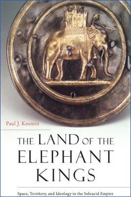 Seleukid-Empire-Paul-J.-Kosmin--The-Land-of-the-Elephant-Kings.-Space,-Territory,-and-Ideology-in-the-Seleucid-Empire-.jpg