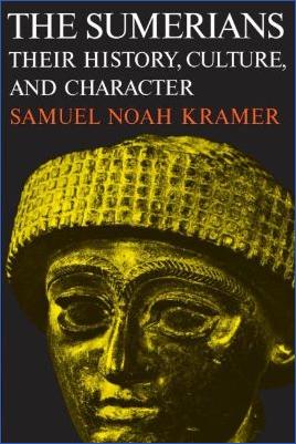 Sumerians-Samuel-Noah-Kramer--The-Sumerians.-Their-History,-Culture,-and-Character-Their-History,-Culture,-and-Character-.jpg