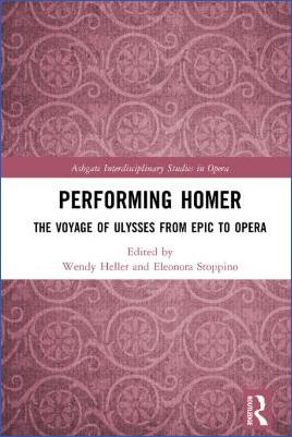 The-Iliad--The-Odyssey-Wendy-Heller,-Eleonora-Stoppino--Performing-Homer.-The-Voyage-of-Ulysses-from-Epic-to-Opera-Ashgate-Interdisciplinary-Studies-in-Opera-.jpg