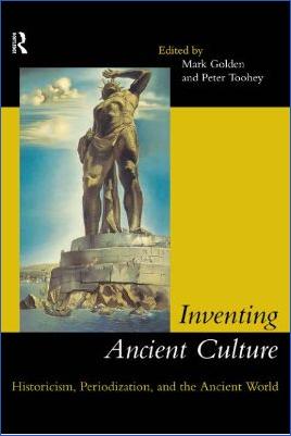 World-Literature-and-Myths-Mark-Golden,-Peter-Toohey--Inventing-Ancient-Culture.-Historicism,-Periodization-and-the-Ancient-World-.jpg