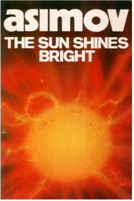 Asimov,-Isaac--The-Sun-Shines-Bright.jpg