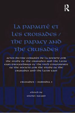 -Crusades--Subsidia-15--Complete-03.-Michel-Balard--La-Papauté-et-les-croisades--The-Papacy-and-the-Crusades-Crusades--Subsidia,--3-.jpg