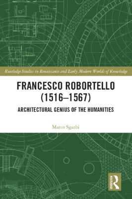 -Studies-in-Renaissance-and-Early-Modern-Worlds-of-Knowledge-22--Marco-Sgarbi--Francesco-Robortello-1516–1567.-Architectural-Genius-of-the-Humanities--Studies-in-Renaissance-and-Early-Modern-Worlds-of-Knowledge-.jpg