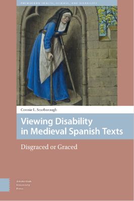 01.-Connie-Scarborough--Viewing-Disability-in-Medieval-Spanish-Texts.-Disgraced-or-Graced-Premodern-Health,-Disease,-and-Disability,--1-.jpg