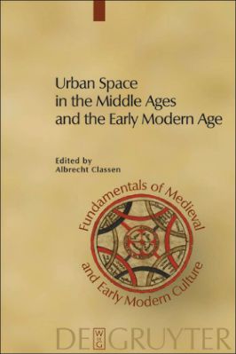 04.-Albrecht-Classen--Urban-Space-in-the-Middle-Ages-and-the-Early-Modern-Age-Fundamentals-of-Medieval-and-Early-Modern-Culture,--4-.jpg
