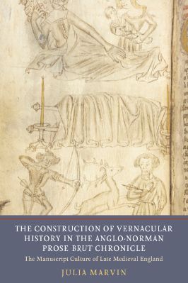 05.-Julia-Marvin--The-Construction-of-Vernacular-History-in-the-Anglo-Norman-Prose-Brut-Chronicle.-The-Manuscript-Culture-of-Late-Medieval-England-Writing-History-in-the-Middle-Ages,--5-.jpg