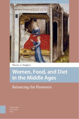 05.-Theresa-Vaughan--Women,-Food,-and-Diet-in-the-Middle-Ages.-Balancing-the-Humours-Premodern-Health,-Disease,-and-Disability,--5-.jpg