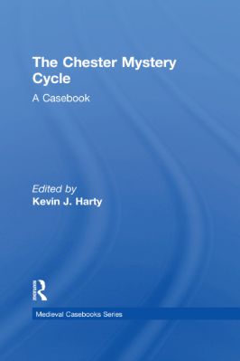06.-Kevin-J.-Harty--The-Chester-Mystery-Cycle.-A-Casebook-Garland-Medieval-Casebooks,--6-.jpg