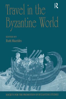 10.-Ruth-J.-Macrides--Travel-in-the-Byzantine-World-Publications-for-the-Society-for-the-Promotion-of-Byzantine-Studies,--10-.jpg