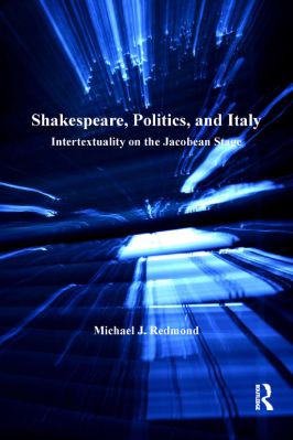 13.-Michael-J.-Redmond--Shakespeare,-Politics,-and-Italy-Anglo-Italian-Renaissance-Studies,--13-.jpg