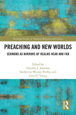 13.-Timothy-J.-Johnson,-Katherine-Wrisley-Shelby,-John-D.-Young--Preaching-and-New-Worlds.-Sermons-as-Mirrors-of-Realms-Near-and-Far--Studies-in-Medieval-Religion-and-Culture,--13-.jpg