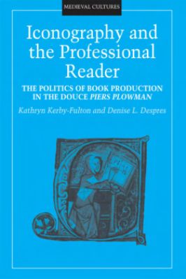 15.-Kathryn-Kerby-Fulton,-Denise-L.-Despres--Iconography-and-the-Professional-Reader.-The-Politics-of--Production-in-the-Douce-Piers-Plowman-Medieval-Cultures,--15.jpg
