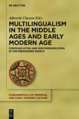 17.-Albrecht-Classen--Multilingualism-in-the-Middle-Ages-and-Early-Modern-Age.-Communication-and-Miscommunication-in-the-Premodern-World-Fundamentals-of-Medieval-and-Early-Modern-Culture,--17-.jpg