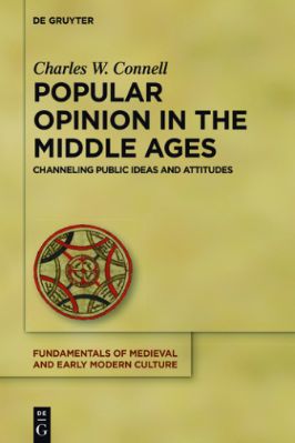 18.-Charles-Connell--Popular-Opinion-in-the-Middle-Ages.-Channeling-Public-Ideas-and-Attitudes-Fundamentals-of-Medieval-and-Early-Modern-Culture,--18-.jpg