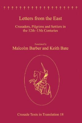 18.-Malcolm-Barber,-Keith-Bate--Letters-from-the-East.-Crusaders,-Pilgrims-and-Settlers-in-the-12th–13th-Centuries-Crusade-Texts-in-Translation,--18--2.jpg