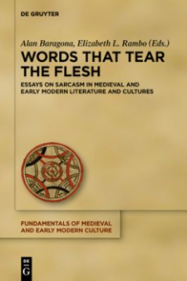 21.-Stephen-Alan-Baragona,-Elizabeth-Louise-Rambo--Words-that-Tear-the-Flesh.-Essays-on-Sarcasm-in-Medieval-and-Early-Modern-Literature-and-Cultures-Fundamentals-of-Medieval-and-Early-Modern-Culture,--21-.jpg