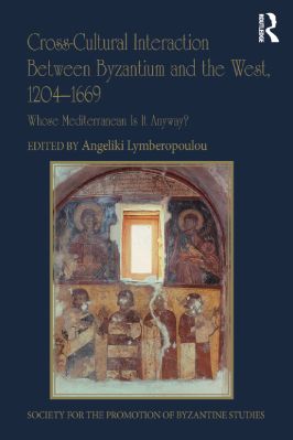 22.-Angeliki-Lymberopoulou--Cross-Cultural-Interaction-Between-Byzantium-and-the-West,-1204–1669.-Whose-Mediterranean-Is-It-Anyway-Publications-of-the-Society-for-the-Promotion-of-Byzantine-Studies,--22-.jpg
