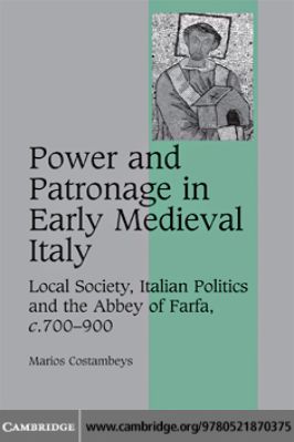 70.-Marios-Costambeys--Power-and-Patronage-in-Early-Medieval-Italy.-Local-Society,-Italian-Politics-and-the-Abbey-of-Farfa,-c.700–900--Studies-in-Medieval-Life-and-Thought-Fourth-Series--70-.jpg
