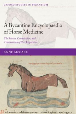 Anne-McCabe--A-Byzantine-Encyclopaedia-of-Horse-Medicine.-The-Sources,-Compilation,-and-Transmission-of-the-Hippiatrica-Oxford-Studies-in-Byzantium-.jpg
