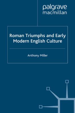 Anthony-Miller--Roman-Triumphs-and-Early-Modern-English-Culture-Early-Modern-Literature-in-History-.jpg