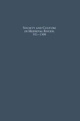 Brepols-Studies-in-the-Early-Middle-Ages-46--39.-Leonie-V.-Hicks,-Elma-Brenner--Society-and-Culture-in-Medieval-Rouen,-911-1300-Studies-in-the-Early-Middle-Ages,--39-.jpg