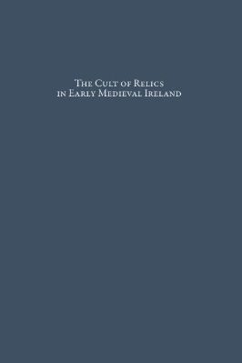 Brepols-Studies-in-the-Early-Middle-Ages-46--43.-Niamh-Wycherley--The-Cult-of-Relics-in-Early-Medieval-Ireland-Studies-in-the-Early-Middle-Ages,--43-.jpg