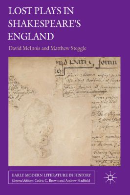 David-McInnis,-Matthew-Steggle--Lost-Plays-in-Shakespeare’s-England-Early-Modern-Literature-in-History-.jpg