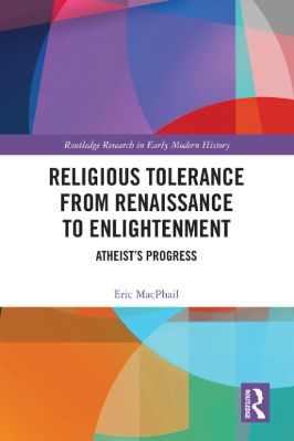 Eric-MacPhail--Religious-Tolerance-from-Renaissance-to-Enlightenment.-Atheist’s-Progress--Research-in-Early-Modern-History-.jpg