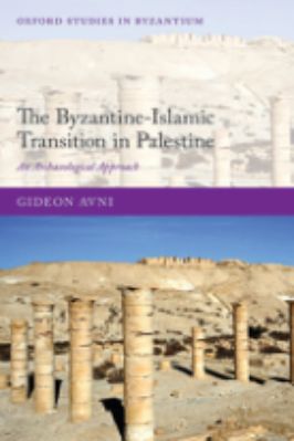 Gideon-Avni--The-Byzantine-Islamic-Transition-in-Palestine.-An-Archaeological-Approach-Oxford-Studies-in-Byzantium-.jpg