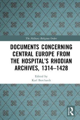 Karl-Borchardt--Documents-Concerning-Central-Europe-from-the-Hospital’s-Rhodian-Archives,-1314–1428-The-Military-Religious-Orders-History,-Sources,-and-Memory-.jpg