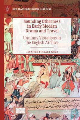 Palgrave-New-Transculturalisms,-1400–1800-4--Jennifer-Linhart-Wood--Sounding-Otherness-in-Early-Modern-Drama-and-Travel-New-Transculturalisms,-1400-1800-.jpg