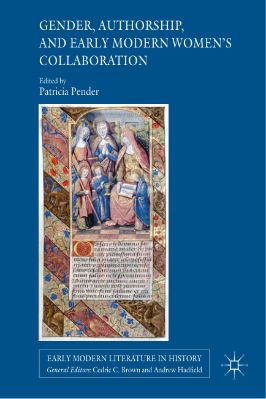 Patricia-Pender--Gender,-Authorship,-and-Early-Modern-Women’s-Collaboration-Early-Modern-Literature-in-History-.jpg