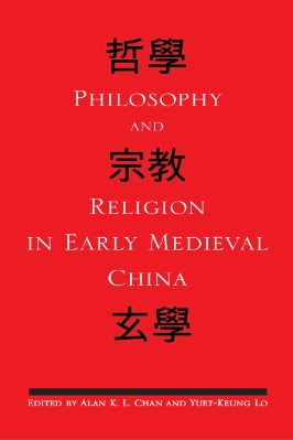 SUNY-Series-in-Chinese-Philosophy-and-Culture-Alan-K.-L.-Chan,-Yuet-Keung-Lo--Philosophy-and-Religion-in-Early-Medieval-China-SUNY-Series-in-Chinese-Philosophy-and-Culture-.jpg