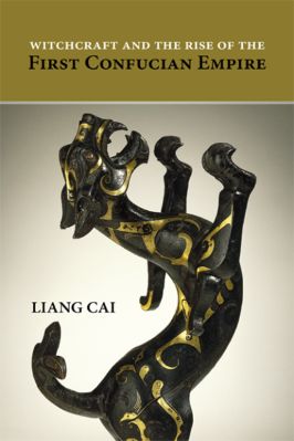 SUNY-Series-in-Chinese-Philosophy-and-Culture-Liang-Cai--Witchcraft-and-the-Rise-of-the-First-Confucian-Empire-SUNY-Series-in-Chinese-Philosophy-and-Culture-.jpg