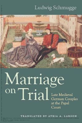 Studies-in-Medieval-and-Early-Modern-Canon-Law-18--Complete-10.-Ludwig-Schmugge--Marriage-on-Trial-Studies-in-Medieval-and-Early-Modern-Canon-Law,--10--WM.jpg