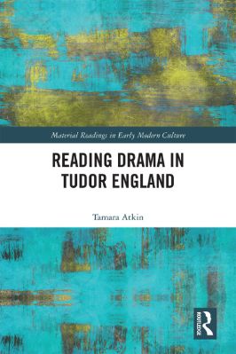 Tamara-Atkin--Reading-Drama-in-Tudor-England-Material-Readings-in-Early-Modern-Culture-.jpg